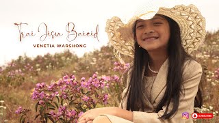 Trai Jisu Baieid | Venetia Warshong | Gospel (Official Music Video)