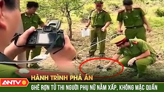 Cái chết bí ẩn của 2 người phụ nữ vắng chồng | Hành trình phá án | ANTV