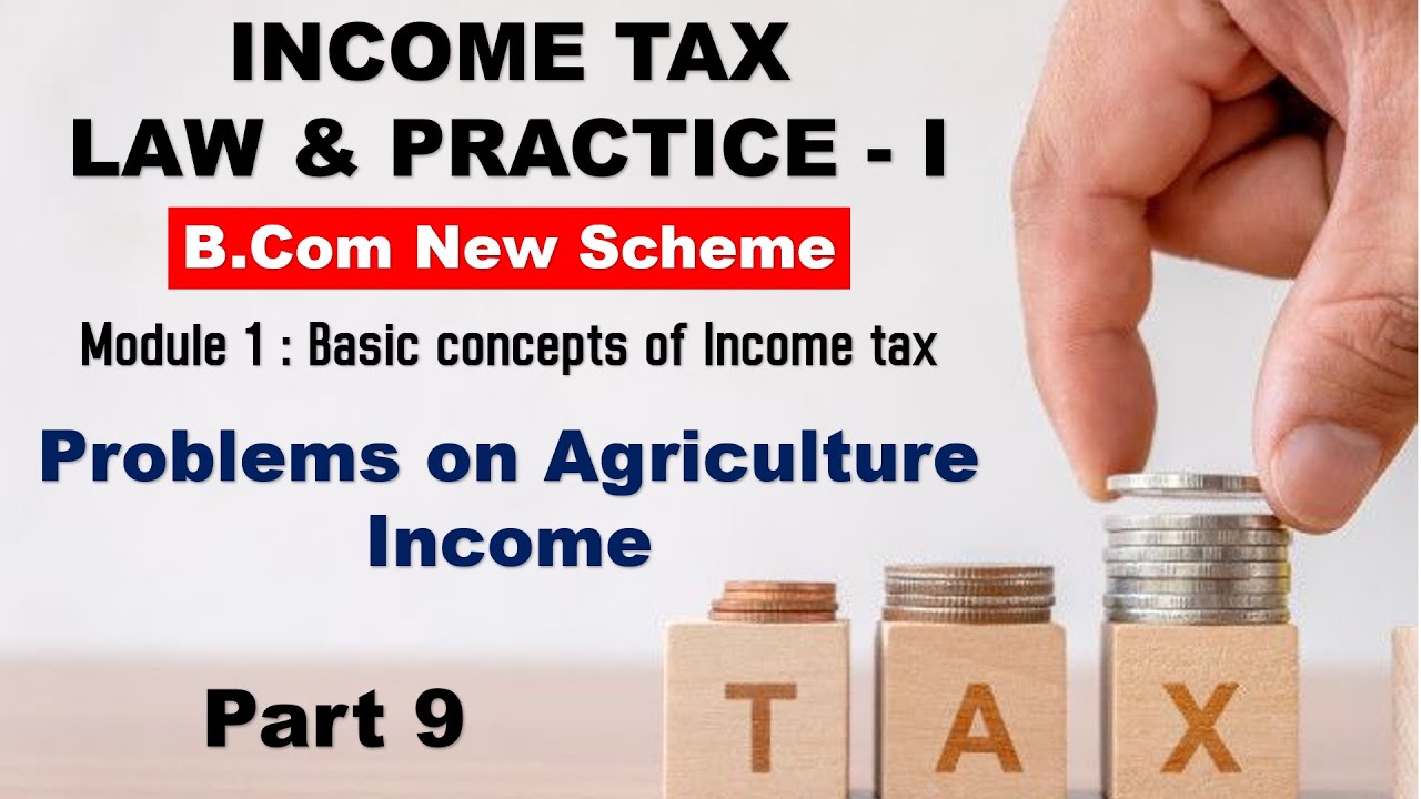 Problems In Agricultural Income | Part 9 | Basic Concepts Of Income Tax ...