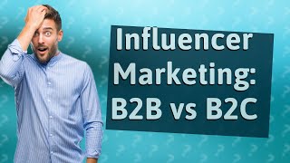 How Does Influencer Marketing Differ in B2B and B2C Contexts?