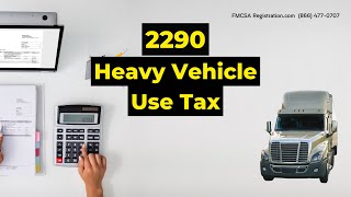 2290 Form Which is Truck Weighing over 55,000 LB Heavy Vehicle Use Tax HVUT