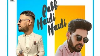 Pabb Hauli - Garry Sandhu Ft. Pav Dharia | Pabb Hauli Jehi Rakh | Garry Sandhu New Song Pabb Hauli