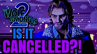 Is The Wolf Among Us 2 Cancelled?