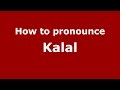 How to pronounce Kalal (Karnataka, India/Kannada) - PronounceNames.com