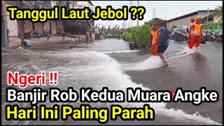 Ngeri‼️Banjir Rob Kedua Muara Angke Hari Ini Lebih Parah