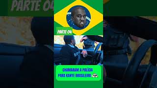 CHAMARAM A POLÍCIA PARA KANYE BRASILEIRO 🚔 - PARTE 04 - RAIAM SANTOS