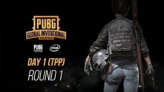 PGI2018 Day 1 (TPP) - Round 1 |  PUBG 글로벌 인비테이셔널 | 배틀그라운드