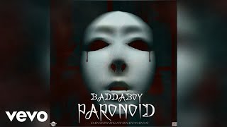 Baddaboy - Paronoid (Official Audio)