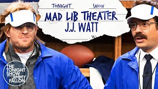 Mad Lib Theater with J.J. Watt | The Tonight Show Starring Jimmy Fallon