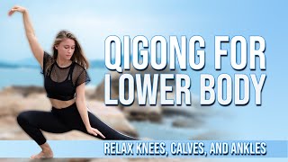 Qigong For The Lower Body | Relax Your Knees, Calves, & Ankles🦵