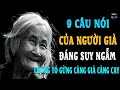 9 CÂU NÓI CỦA NGƯỜI GIÀ ĐÁNG SUY NGẪM Chứng Tỏ Gừng Càng Già Càng Cay | Ngẫm Mà Xem