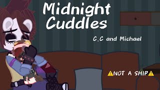 Midnight Cuddles // FNaF AU // Michael \u0026 C.C // Read Desc!!