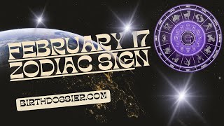 Exploring the February 17 Zodiac Sign: Personality Traits and Compatibility