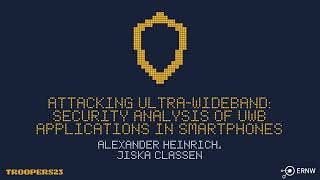 TROOPERS23: Attacking Ultra-Wideband: Security Analysis of UWB Applications in Smartphones