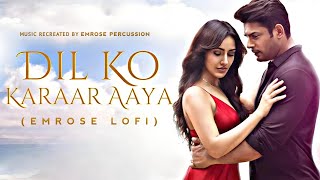 Dil Ko Karar Aaya Lofi | Emrose PERCUSSION | Bollywood Lofi Mix | Lofi Chill | Slowed And Reverb