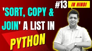 Sort, Copy & Join List in Python || Complete Python Tutorial For Beginners in Hindi (With Notes) #13