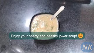 ಆರೋಗ್ಯಕರ ಜೋಳದ ಸೂಪ್ ರೆಸಿಪಿ | Healthy Jowar Soup Recipe