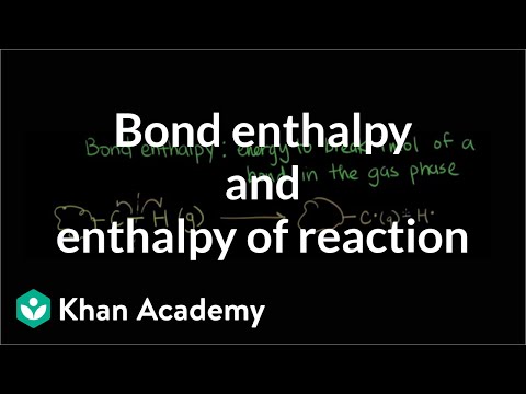 Bond enthalpy and enthalpy of reaction | Chemistry | Khan Academy Bond enthalpy and enthalpy of reaction | Chemistry | Khan Academy