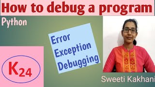 Techniques to debug a program in Python| Error, Exception and Debugging