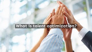 What is Talent Optimization?