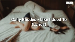 Cally Rhodes - Like I Used To Lyrics  Lyrics Video