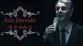 Aziz Dervishi - Sa te desha ty (Official Video)