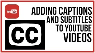 How To Add Closed Captions And Subtitles To Your YouTube Videos