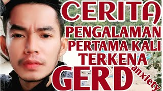 #GERD #ANXIETY #PSIKOSOMATIS PENGALAMAN PERTAMA TERKENA GERD/ANXIETY/PSIKOSOMATIS