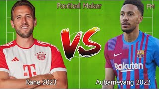 Kane 2023 vs Aubameyang 2022🔥