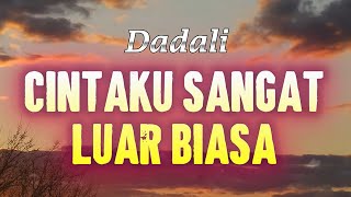 Dadali  - Cintaku Sangat Luar Biasa (lirik)