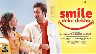 Smile Deke Dekho | Ranbir Kapoor, Alia Bhatt, smile do smile lo, smile, sony music