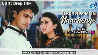Tere Ishq Mein Nachenge | EDM Mix | DJ Deva Devil |  Raja Hindustani | Aamir Khan, Karisma Kapoor