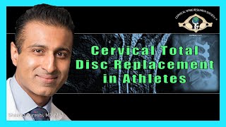 Cervical Disc Arthroplasty:  Cervical Total Disc Replacement in Athletes - Dr. Sheeraz Qureshi