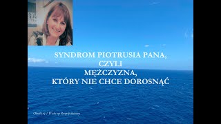 SYNDROM PIOTRUSIA PANA, CZYLI MĘŻCZYZNA, KTÓRY NIE CHCE DOROSNĄĆ