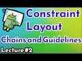 Chains and Guidelines in Constraint Layout | Lecture 2