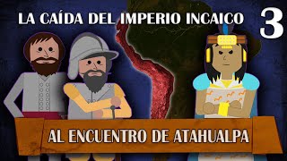 La Caída del Imperio Incaico - Al Encuentro de Atahualpa # 3