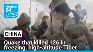 Tents arrive for survivors of quake that killed 126 in freezing, high-altitude Tibet • FRANCE 24