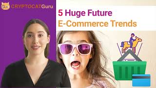 The Future of Ecommerce - 5 Trends That Will Exist in 2030