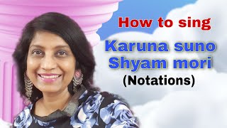 #332 | How to sing Karuna suno Shyam mori | RAAG PURVI | English \u0026 Hindi notations