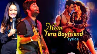 Main Tera Boyfriend (Lyrics) - Arijit Singh | Neha Kakkar, Meet Bros | Raabta | Kumaar, Sourav Roy
