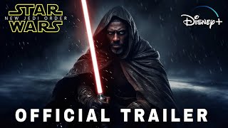 Star Wars : New Jedi Order (2026) - Official Trailer | Star Wars Story \u0026 Disney + | (4K )