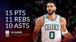 Jayson Tatum 15 pts 11 rebs 10 asts vs Sixers 24/25 season