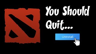 Why You Should be 'Quitting' Dota 2