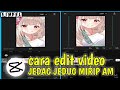 Tutorial Edit Jedag Jedug Mirip Am Di Capcut