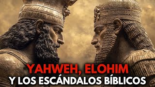 Elohim y Yahweh: Los Escándalos Ocultos de la Biblia