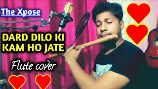 Dard Dilo Ke Kam Ho Jate | Flute Instrumental Cover| The Xpose | Mohd. Irfan| Harish M.| lyrics