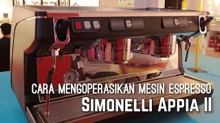 Cara Mengoperasikan Mesin Espresso Simonelli Appia II .. 💟 Mesin Kopi Sejuta Umat di Indonesia 💟