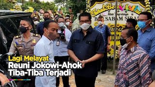 Momen Reuni! Jokowi Kaget Bertemu Ahok Saat Melayat ke Rumah Duka Sabam Sirait