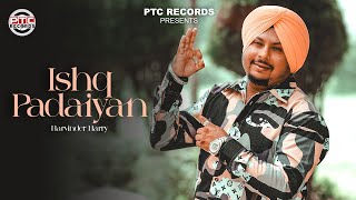 Ishq Padaiyan (Ful Song) Harvinder Harry | Latest Punjabi Songs 2024