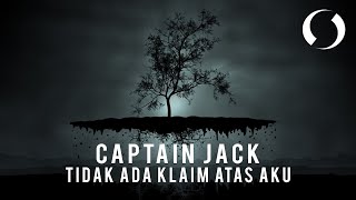 Captain Jack - Tak Ada Klaim Atas Aku